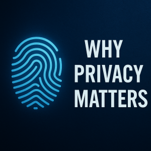 Why Privacy Matters in a Digital World